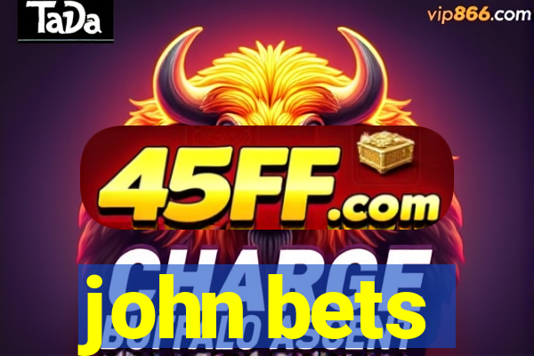 john bets